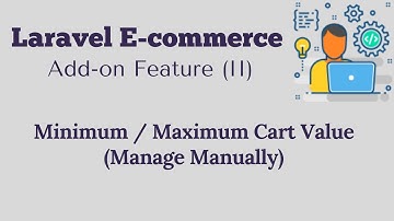 Laravel E-commerce Add-on Feature (II) | Minimum / Maximum Cart Value (Manage Manually)