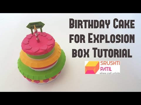 Birthday Cake Tutorial for Explosion box by Srushti Patil