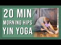 20 min Morning Hips Yin Yoga | Start Your Day Right with Me