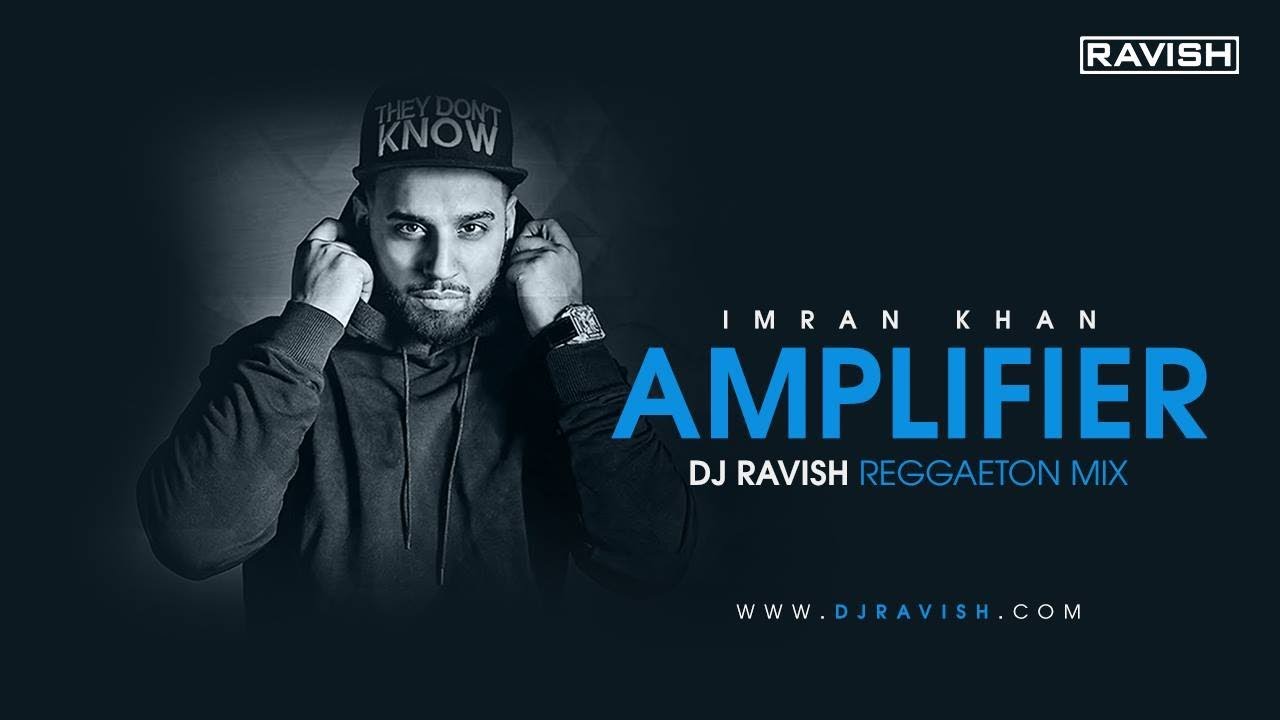 Amplifier  Imran Khan  Reggaeton Mix  DJ Ravish