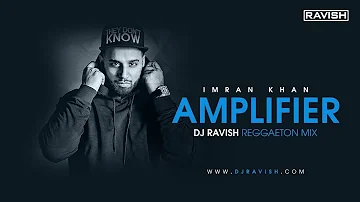 Amplifier | Imran Khan | Reggaeton Mix | DJ Ravish