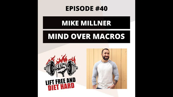 EP 40 Mike Millner: Mind Over Macros