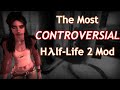 The most controversial halflife 2 mod