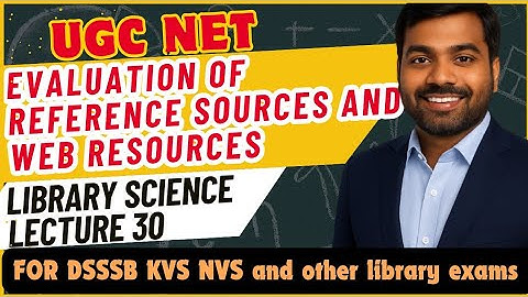 UGC NET Library Science Complete | Evaluation of Reference Sources and web resources | Lecture 30