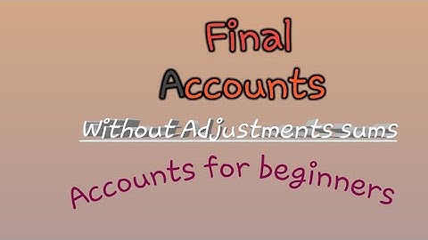 Final Accounts - without Adjustments sums - accounts beginners