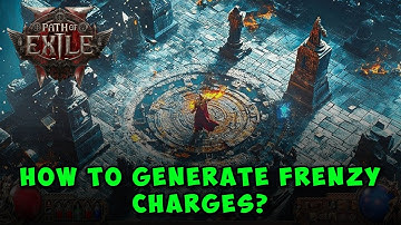 How to Generate Frenzy Charges in Path of Exile 2