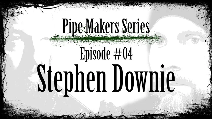 Pipe Makers Series - Episode #04 - Stephen Downie