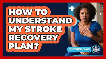 How To Understand My Stroke Recovery Plan?
