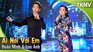 Video-Miniaturansicht von „Ai Nói Với Em - Đoàn Minh, Lưu Ánh Loan | TKNV“