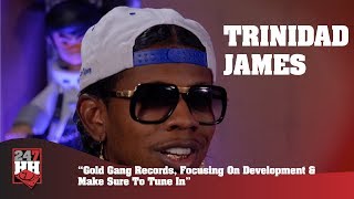 Trinidad James - Gold Gang Records, Focusing On Development \& Make Sure To Tune In (247HH EXCL)