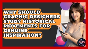 Why Should Graphic Designers Study Historical Movements For Genuine Inspiration?