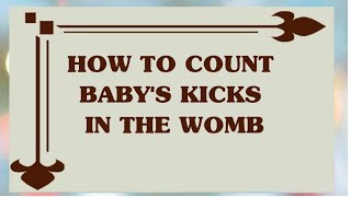 HOW TO COUNT BABY'S KICKS IN WOMB | BEST WAY TO COUNT BABY'S KICKS | BABY KICK'S COUNT