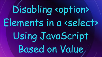 Disabling option Elements in a select Using JavaScript Based on Value