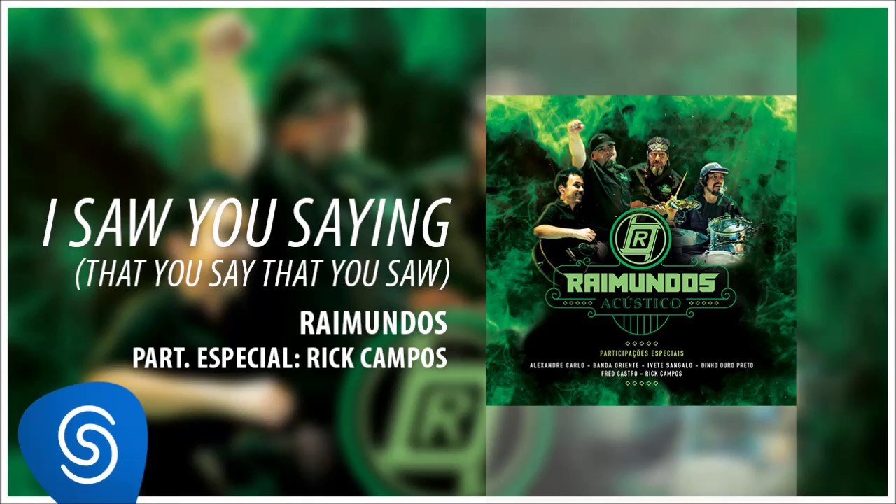 Raimundos I Saw You Saying (That You Say That You Saw) (Pt. Rick) (Acústico) [Áudio Oficial Raimundos I Saw You Saying (That You Say That You Saw) (Pt. Rick) (Acústico) [Áudio Oficial