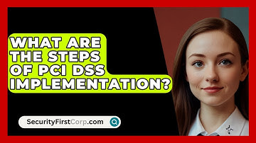 What Are The Steps Of PCI DSS Implementation? - SecurityFirstCorp.com
