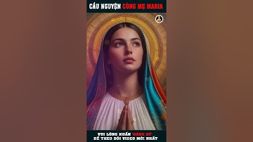 CẦU NGUYỆN CÙNG MẸ MARIA❤️ #shorts CHO CHÚNG CON ĐƯỢC BẮT CHIẾC VÀ NOI GƯƠNG MẸ