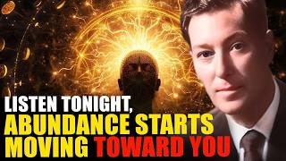 LISTEN TONIGHT AND LET ABUNDANCE START MOVING TOWARD YOU | NEVILLE GODDARD
