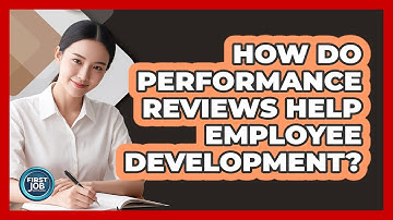 How Do Performance Reviews Help Employee Development?