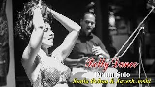 BELLY DANCE DRUM SOLO SONIA OCHOA & JAYESH JOSHI | Darbuka India