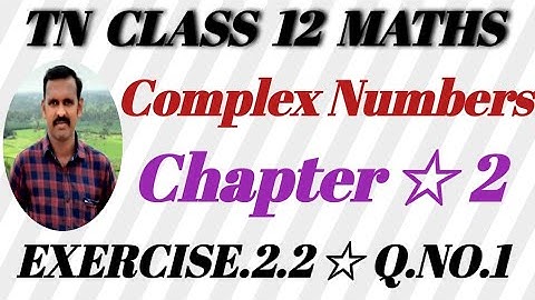 TN Class 12th Maths | Exercise 2.2 Q.NO. 1 | Chapter.2 | Complex Numbers | Volume.1
