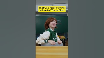 That One Classmate Who Sits in Front of You
