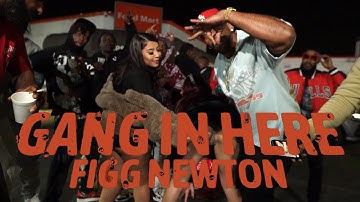 FIGG NEWTON - GANG IN HERE (OFFICIAL VIDEO)