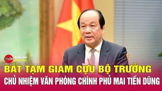 Cập nhật khởi tố ông Mai Tiến Dũng, nguyên Bộ trưởng, Chủ nhiệm Văn phòng Chính phủ | Tin24h