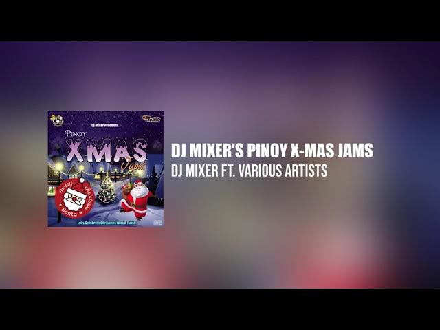 Dj Mixer's Pinoy X-Mas Jams (Full Mixtape)