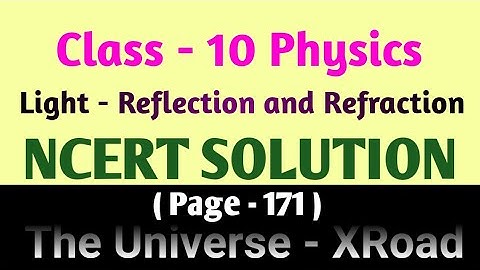 NCERT Class 10 Physics Sol. || Light-Reflection & Refraction || Page No.-171 || The Universe - XRoad