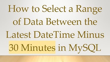 How to Select a Range of Data Between the Latest DateTime Minus 30 Minutes in MySQL