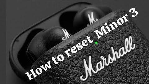 How to Reset Marshall Minor III Earbuds: Step-by-Step Guide