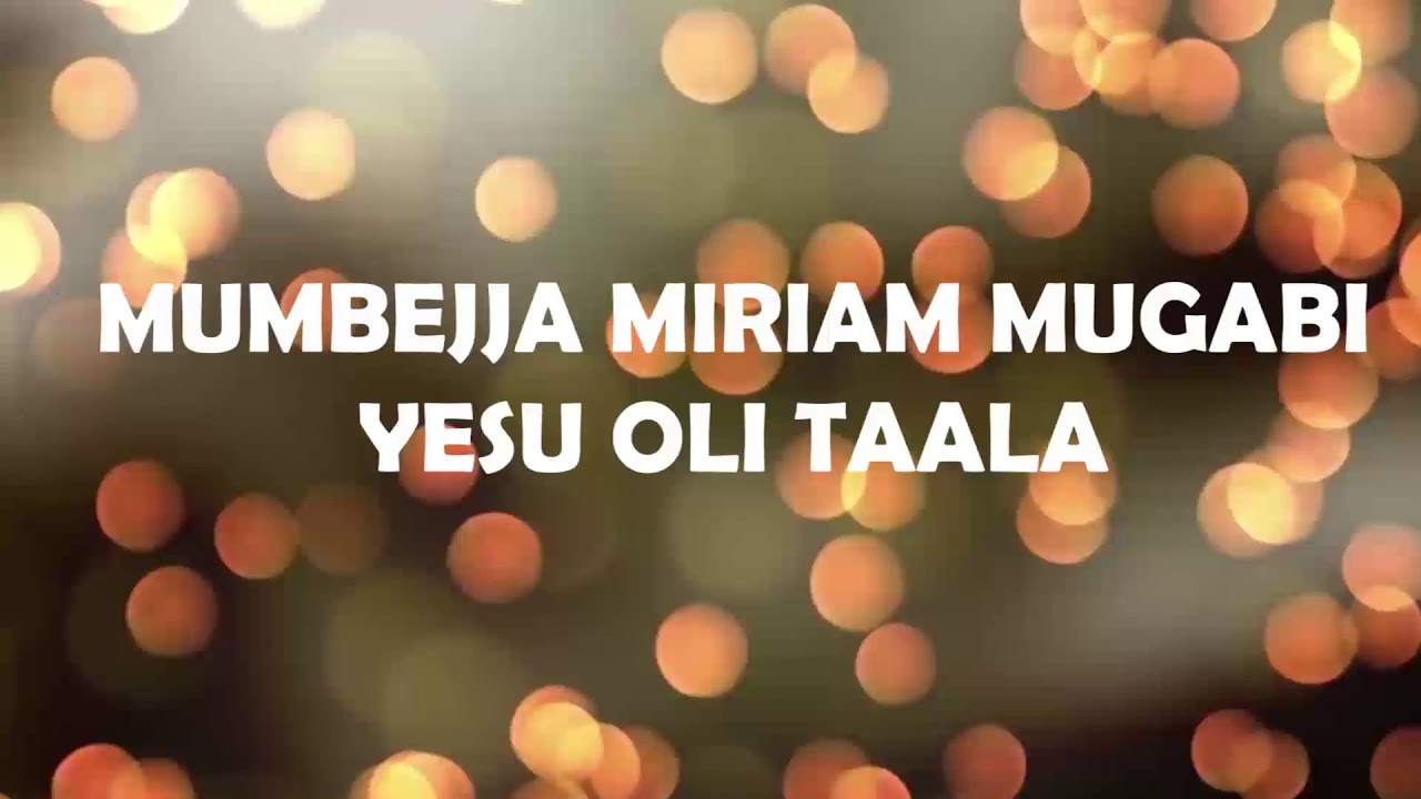 Yesu oli taala _ Mumbejja Miriam Mugabi