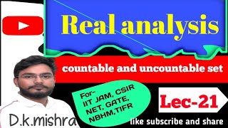 Lecture -21 |real analysis for csir net | real analysis IIT JAM | GATE || Dk mishra || countable set