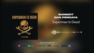 Superman Is Dead - Bangkit Dan Percaya