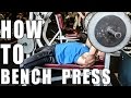 How To Bench Press Properly - Setup, Form, Tips