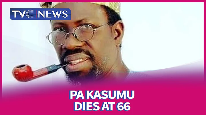 Veteran actor, Pa Kasumu dies at 66