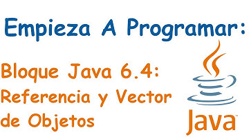 Bloque Java 6.4: Vector de Objetos y Referencias