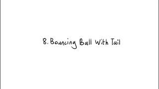 8. Bouncing Ball With Tail