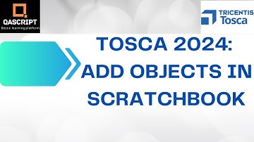 Tosca 2024 | Latest Features | Add & Arrange Objects in Scratchbook | Test Configuration | Execution