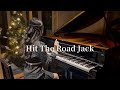 Hit The Road Jack 【Piano Cover】
