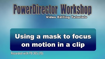 PowerDirector - Using a mask to focus on action in a clip