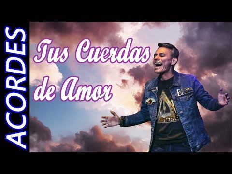 💞 TUS CUERDAS DE AMOR 💞 - 💕 JULIO MELGAR 💕 - ▶️EL BAÚL DE LOS ACORDES CRISTIANOS◀️