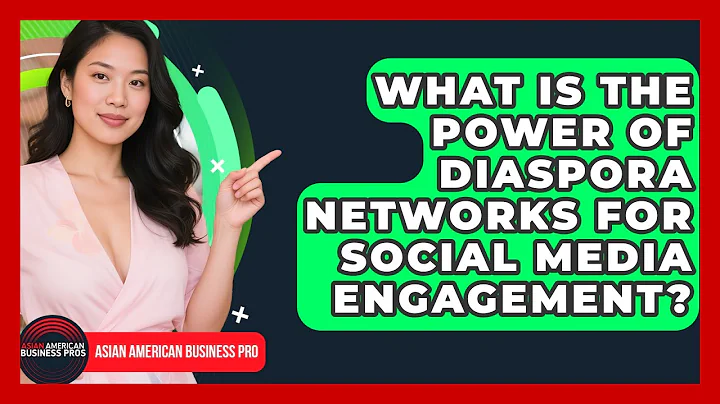What Is The Power Of Diaspora Networks For Social Media Engagement? - Asian American Business Pros