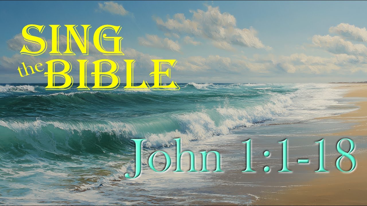 John 1:1-18, Sing the Bible - YouTube