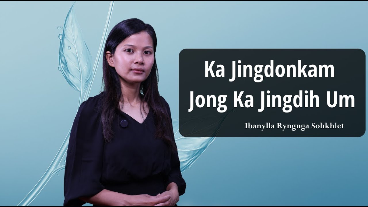 Ka Jingdonkam Jong Ka Jingdih Um | Ibanylla Ryngnga Sohkhlet