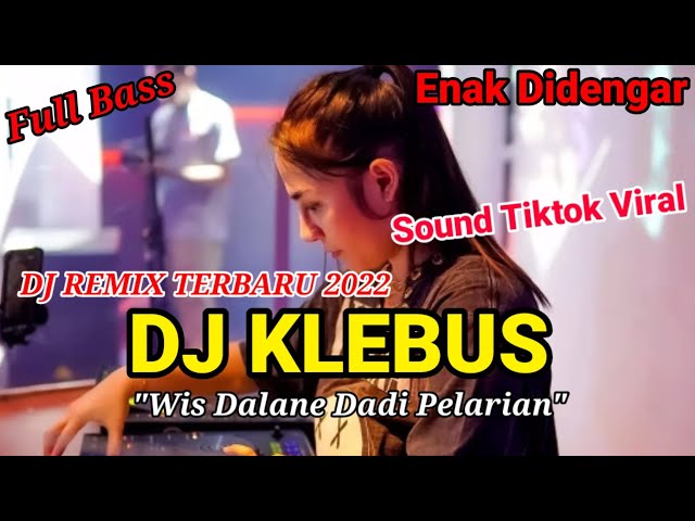 DJ Wis Dalane Dadi Pelarian || DJ Klebus Viral Tiktok Terbaru 2022 || Sound Mengkane || class=