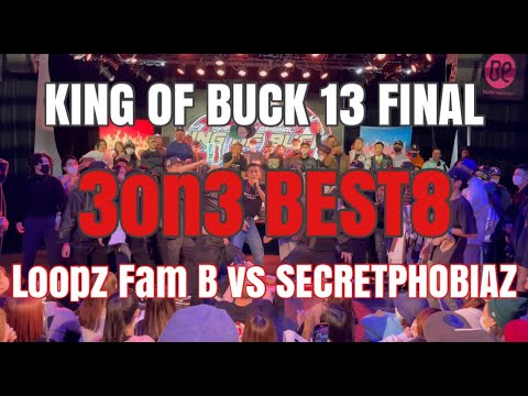 Loopz Fam B vs SECRETPHOBIAZ | KING OF BUCK 13 FINAL | 3on3 BEST8