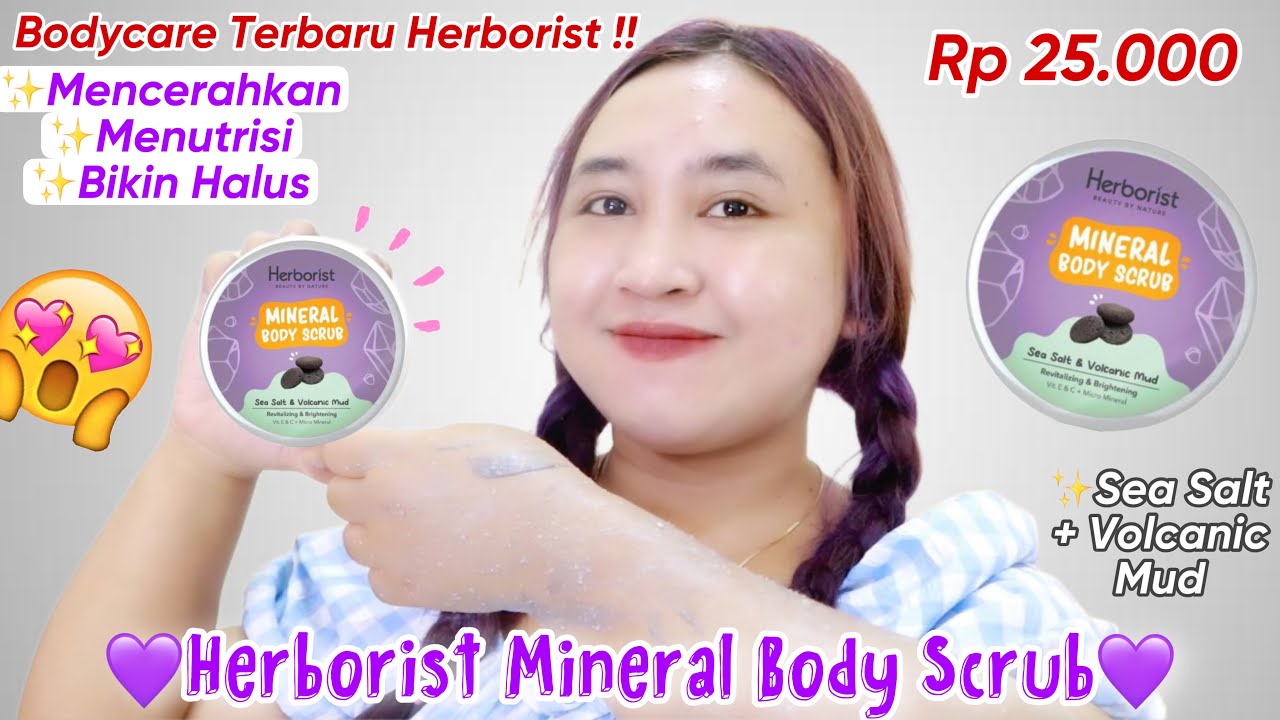 Review Herborist Mineral Body Scrub Sea Salt & Volcanic Mud [TERBARU] 🍃