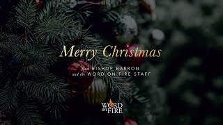 Merry Christmas from Bishop Barron and Word on Fire