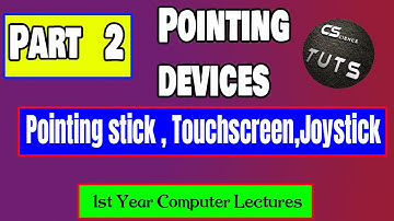 Pointing Devices || Part 2 || Pointing stick ||Touchscreens || Joystick || 1st year computer course